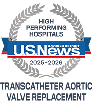 Ranked as a high performing hospital in transcatheter aortic valve replacement for 2025 and 2026 by U. S. News and World Report.