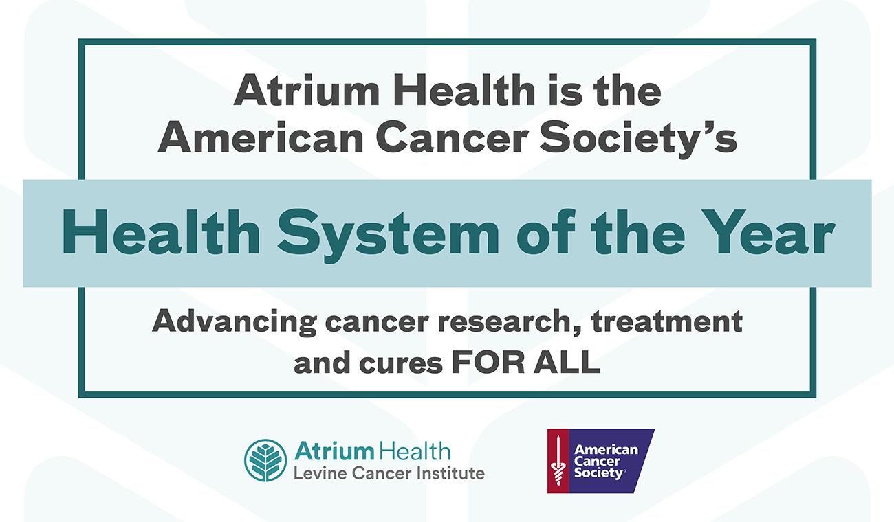 Atrium Health is the American Caner Societys Health System of the Year for advanced cancer research, treatment and cures for all.