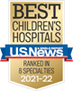 U. S. News and World Report: Best Children’s Hospital ranked in 8 specialties 2021 to 2022.