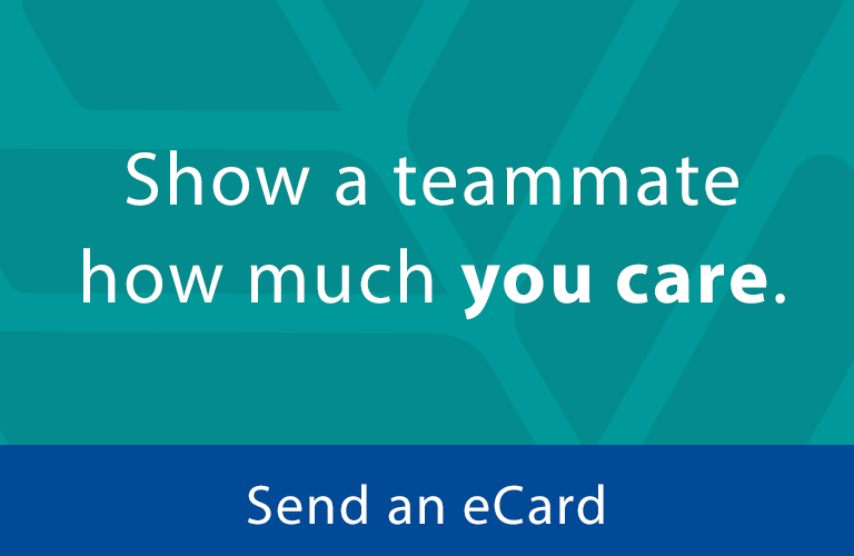 Show a teammate how much you care. Send an eCard