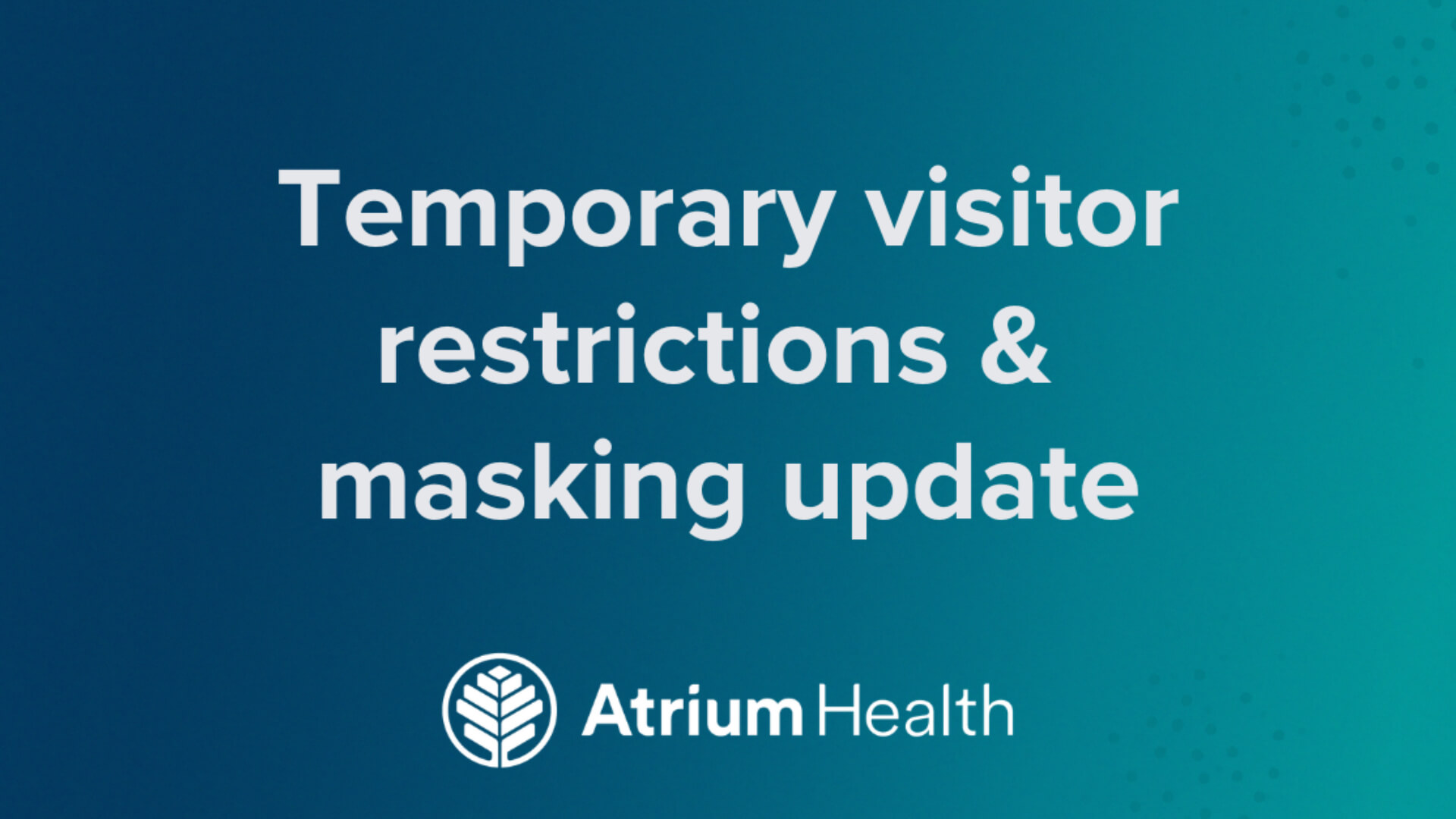 Temporary visitor restrictions and masking update.
