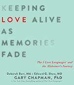 Keeping Love Alive as Memories Fade: The 5 Love Languages and the Alzheimer's Journey