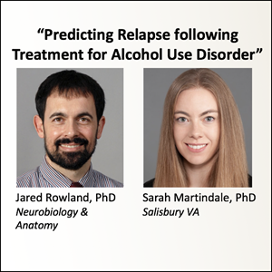 Predicting Relapse following Treatment for Alcohol Use Disorder; Jared Rowland, PhD, and Sarah Martindale, PhD