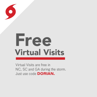Virtual Visits are free in NC, SC and GA during the storm. Just use the code DORIAN.